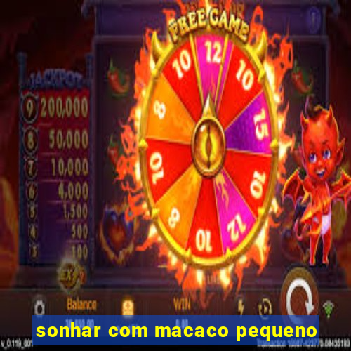 sonhar com macaco pequeno