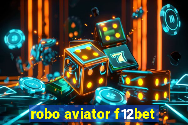 robo aviator f12bet