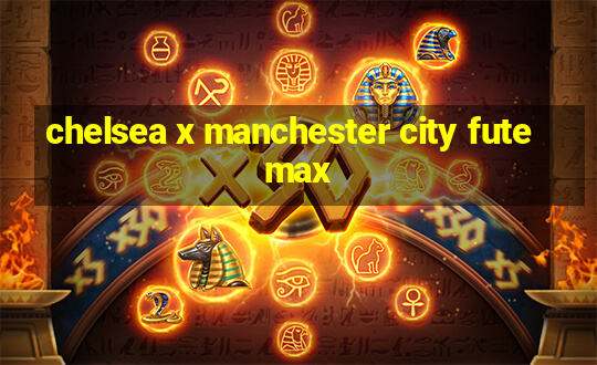 chelsea x manchester city futemax