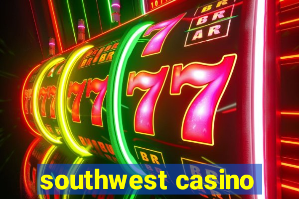 southwest casino