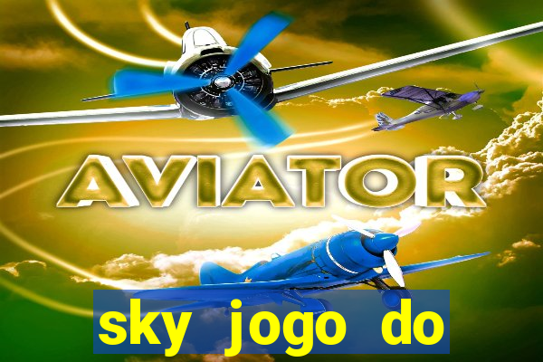 sky jogo do flamengo hoje