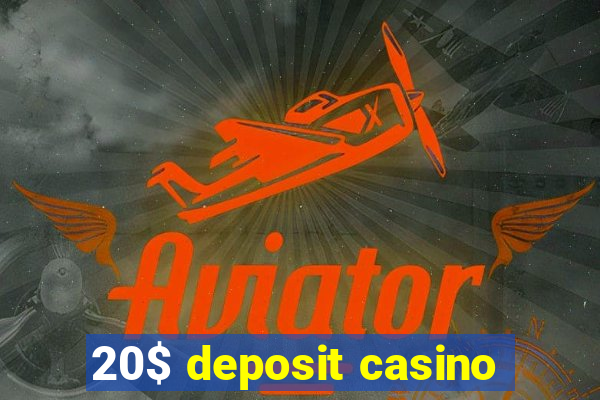 20$ deposit casino