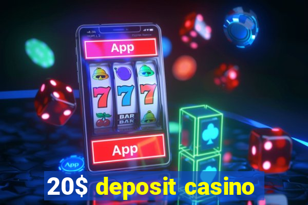 20$ deposit casino