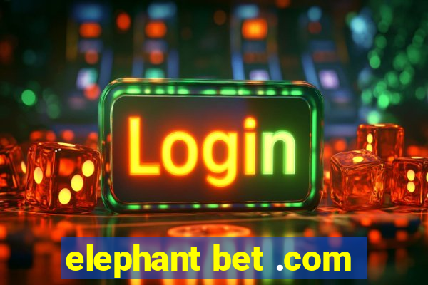 elephant bet .com