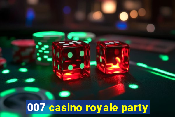 007 casino royale party