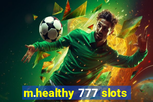 m.healthy 777 slots