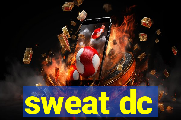 sweat dc