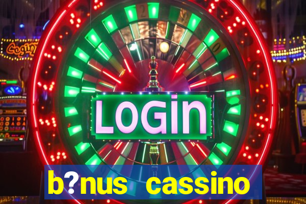 b?nus cassino estrela bet