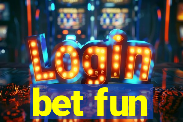 bet fun