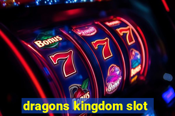 dragons kingdom slot