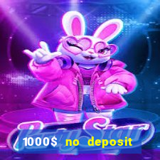 1000$ no deposit bonus casino