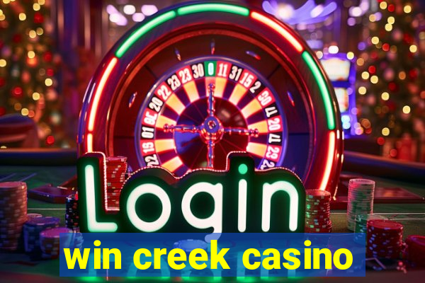 win creek casino