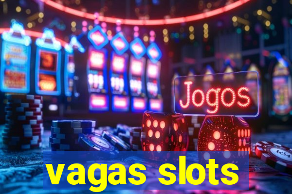 vagas slots