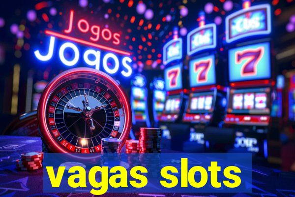 vagas slots