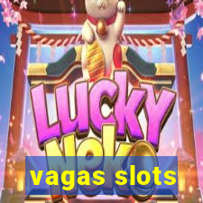 vagas slots