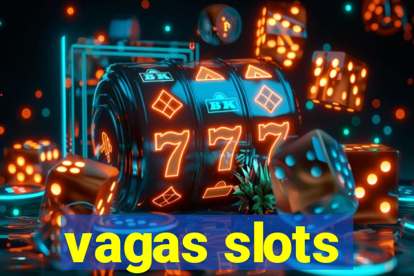 vagas slots