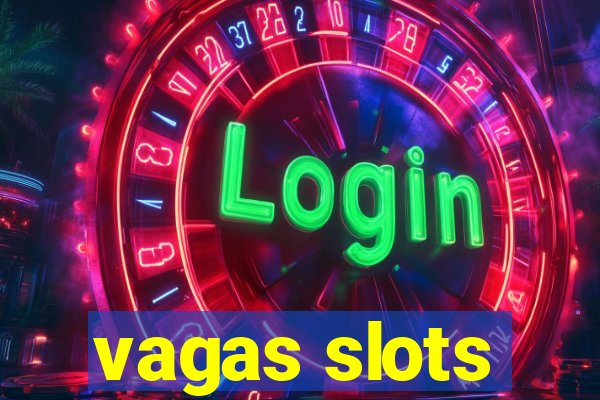 vagas slots