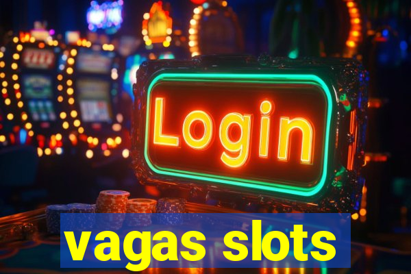 vagas slots