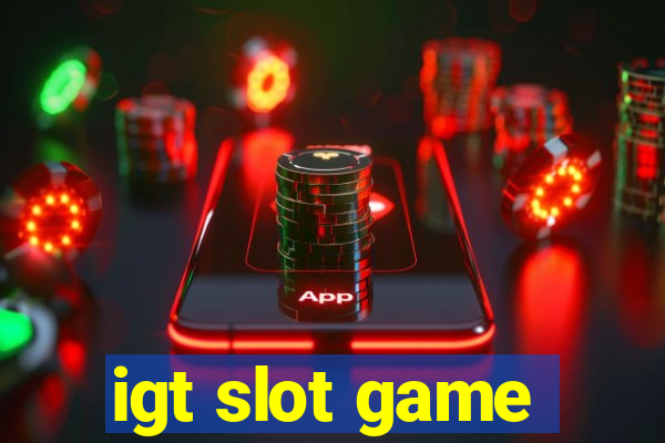 igt slot game