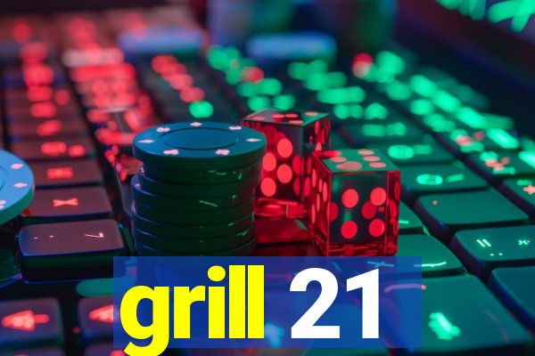 grill 21