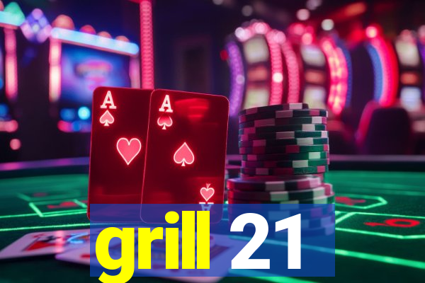 grill 21