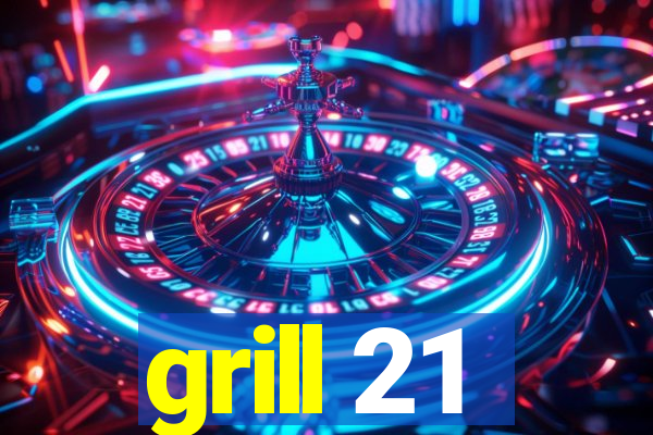 grill 21