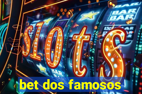 bet dos famosos