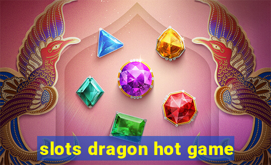 slots dragon hot game