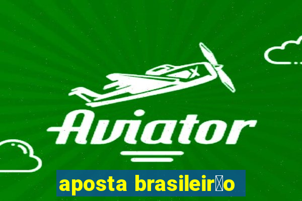 aposta brasileir茫o