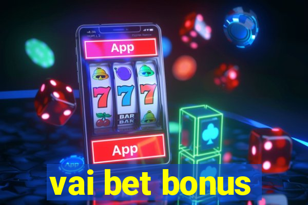 vai bet bonus