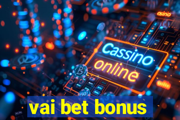 vai bet bonus