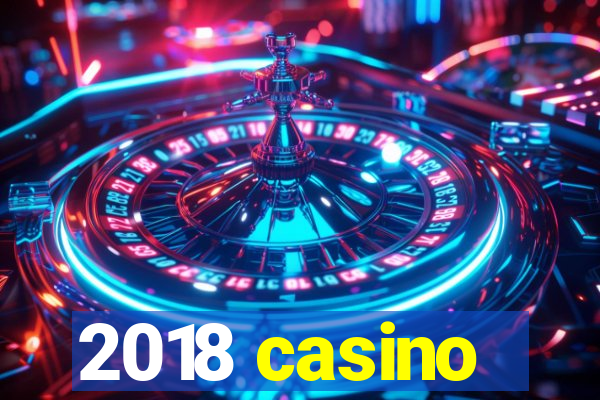 2018 casino