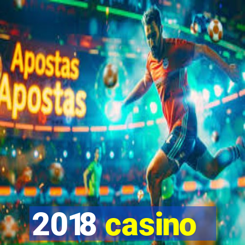 2018 casino