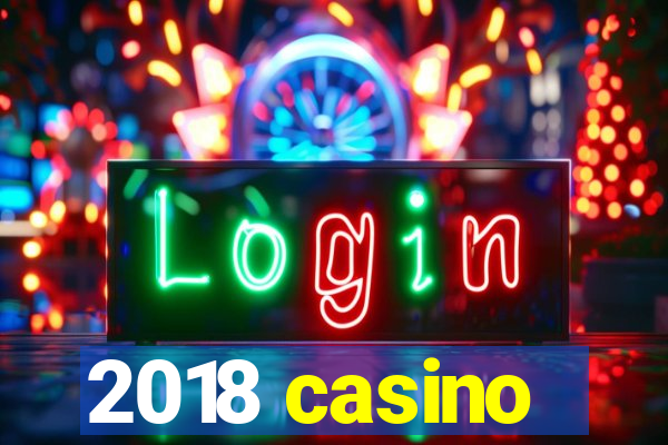 2018 casino