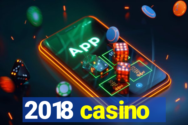 2018 casino