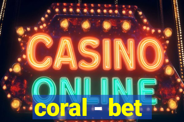 coral - bet