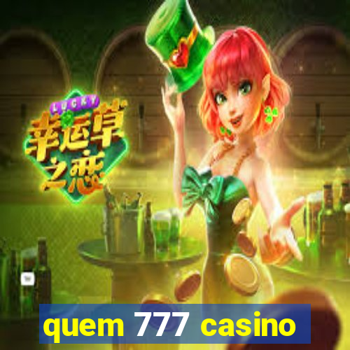 quem 777 casino