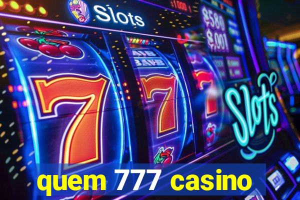 quem 777 casino