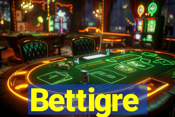 Bettigre