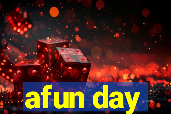 afun day