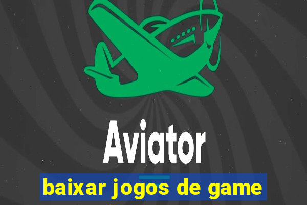 baixar jogos de game