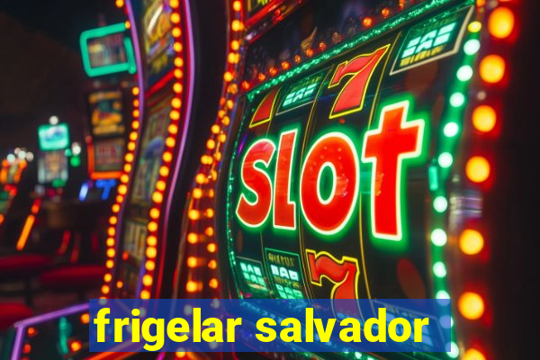 frigelar salvador