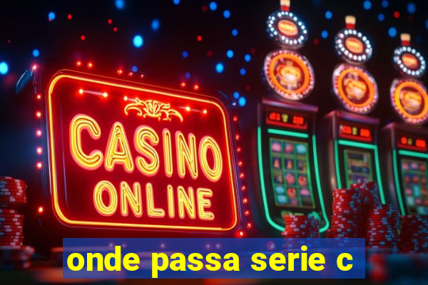 onde passa serie c