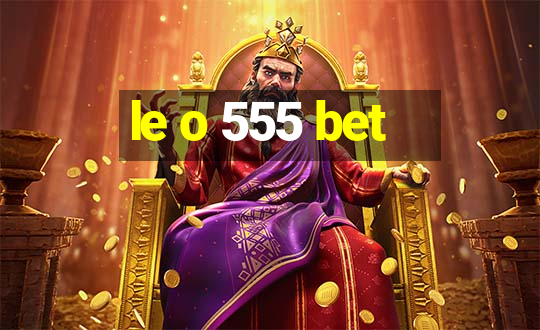 le o 555 bet