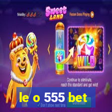 le o 555 bet