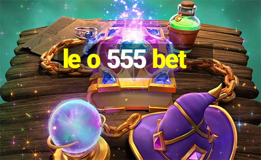 le o 555 bet