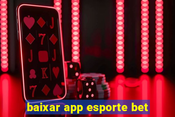 baixar app esporte bet