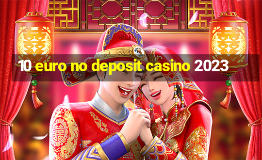 10 euro no deposit casino 2023