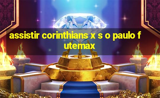 assistir corinthians x s o paulo futemax