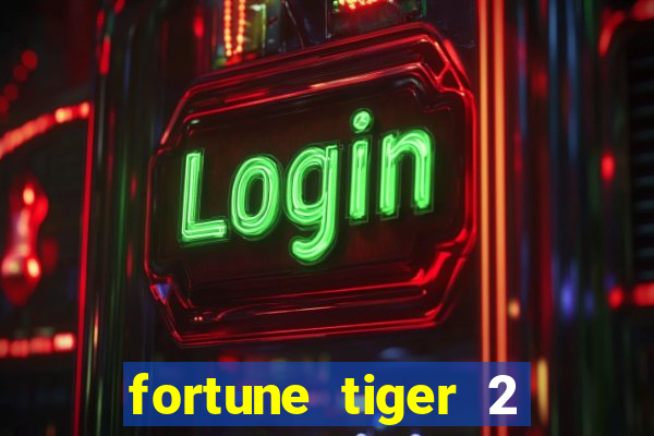 fortune tiger 2 demo free